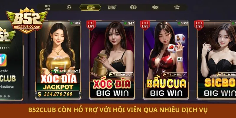 B52club còn hỗ trợ với hội viên qua nhiều dịch vụ